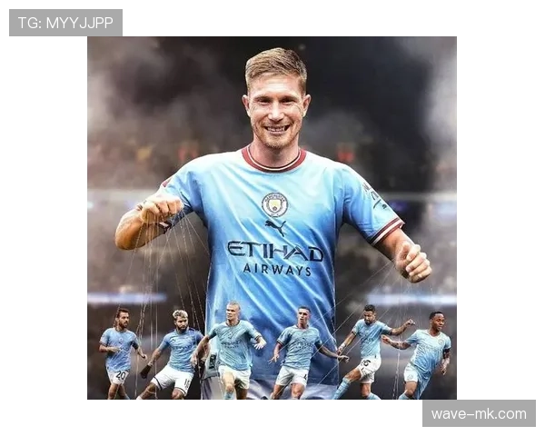 德布劳内状态下滑，曼城中场创造力面临承压